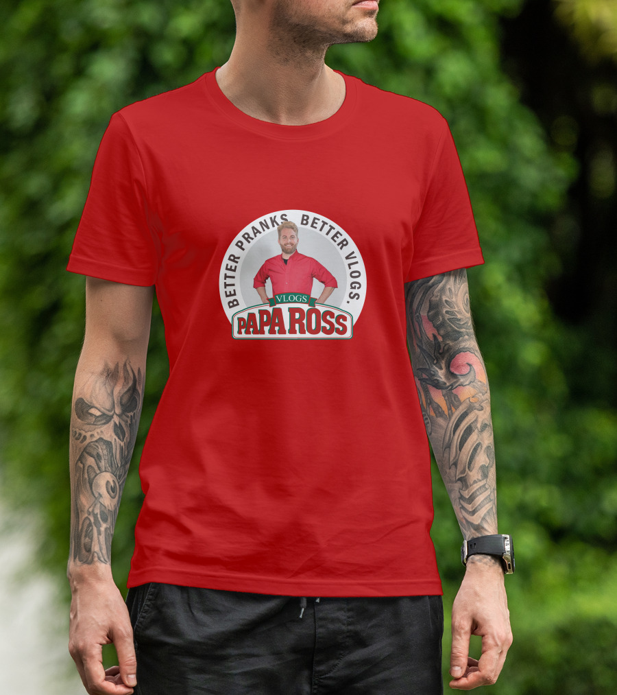 BETTER PRANKS BETTER VLOGS PAPA ROSS VLOGS T-Shirt
