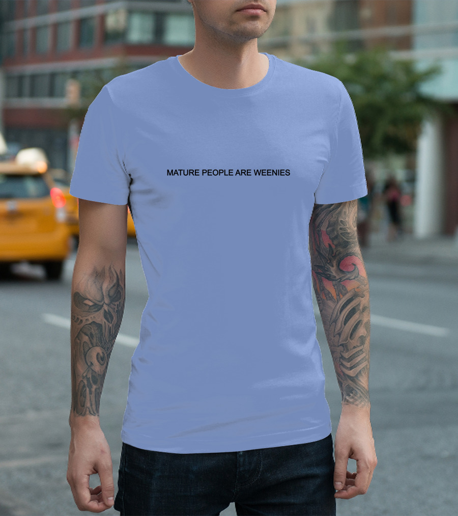 Mature People Are Weenies Humor T-Shirt