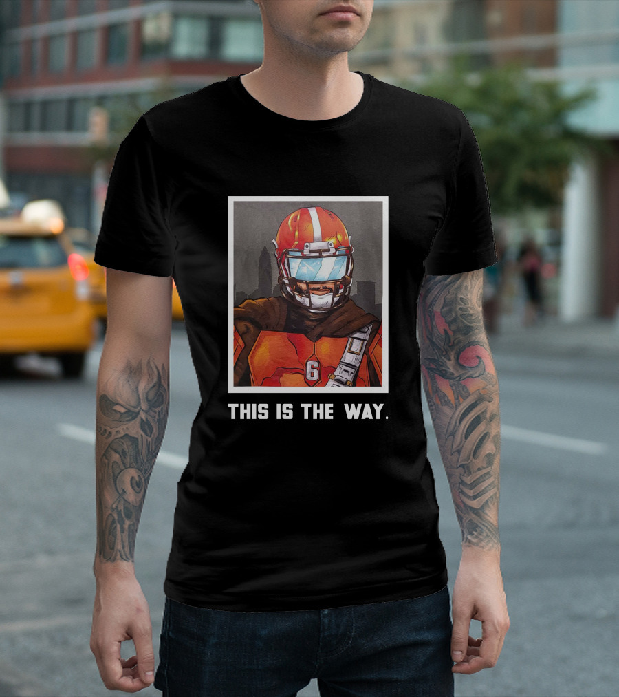 Bigplay Store Baker Mayfield Nick Pedone This Is The Way 6 Football Mandalorian Crossover T-Shirt