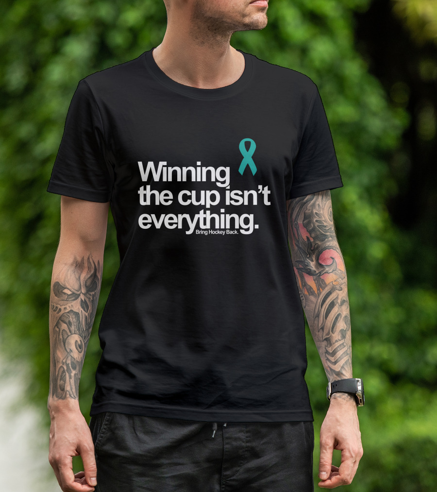 Winning The Cup Isn't Everything Bring Hockey Back Teal T-Shirt