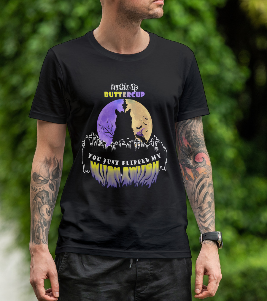 Buckle Up Buttercup You Just Flipped My Witch Switch Cat Graveyard Full Moon T-Shirt
