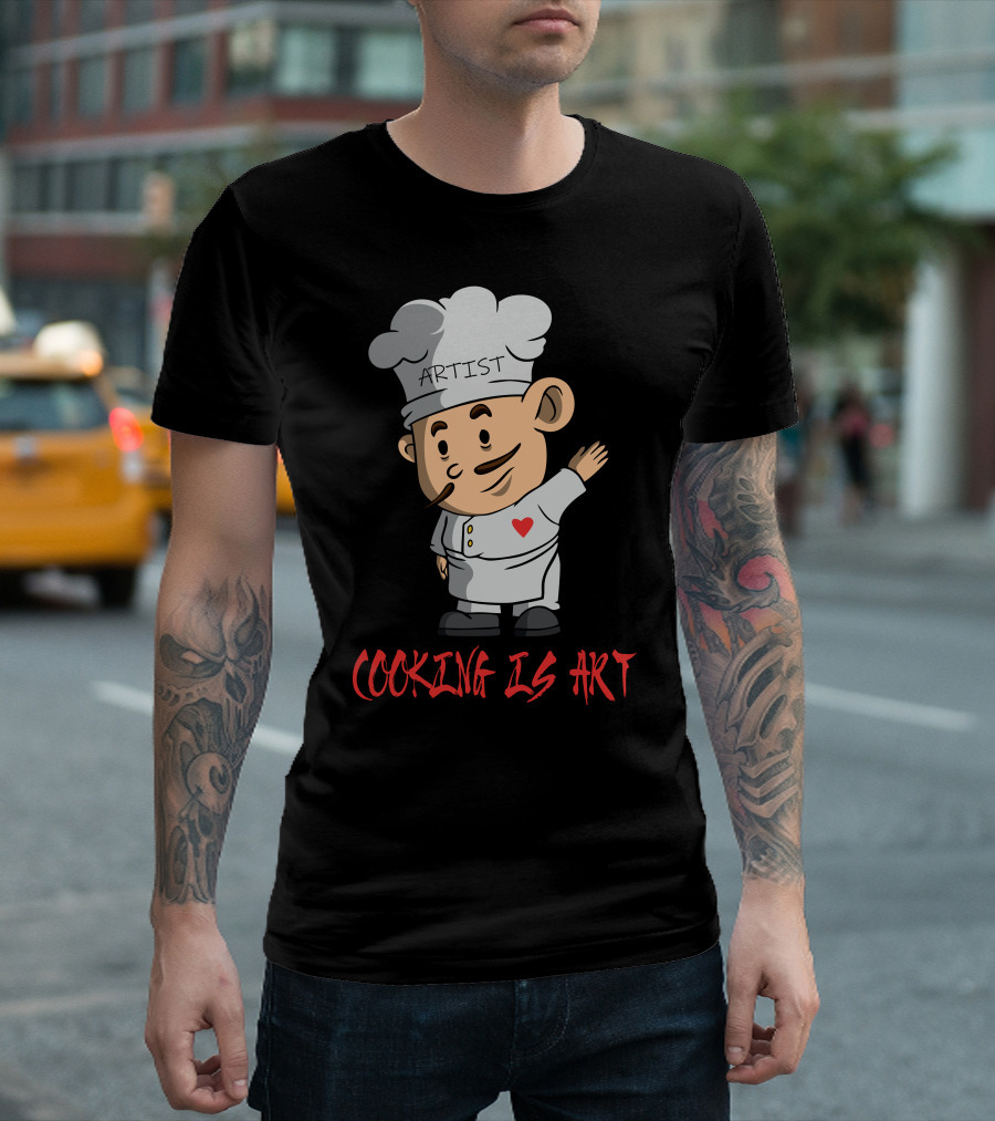 ARTIST CHEF WITH HEART COOKING IS T-Shirt
