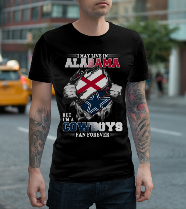 I May Live In Alabama But I'm A Cowboys Fan Forever T-Shirt