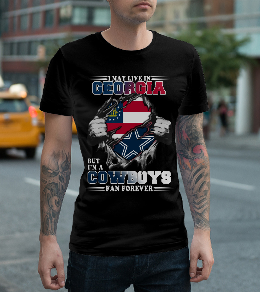 I May Live In Georgia But I'm A Cowboys Fan Forever T-Shirt