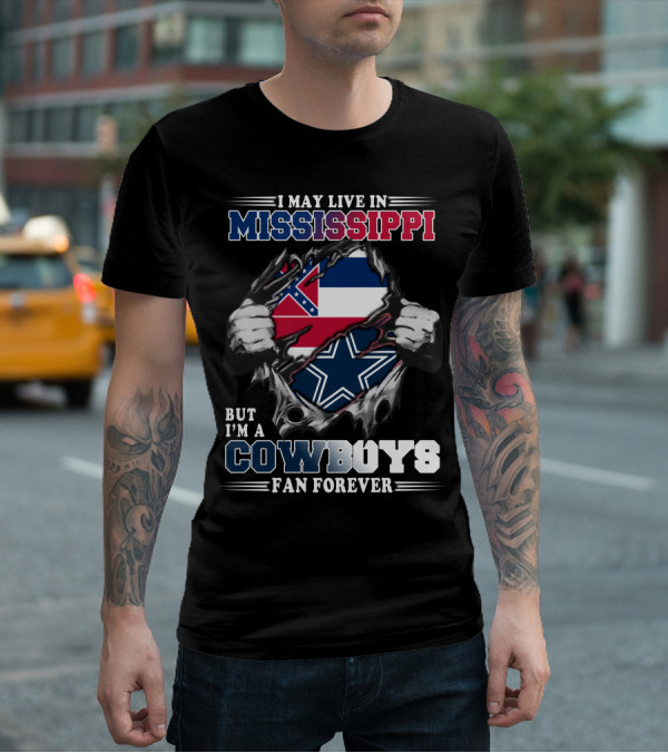 I May Live In Mississippi But I'm A Cowboys Fan Forever T-Shirt