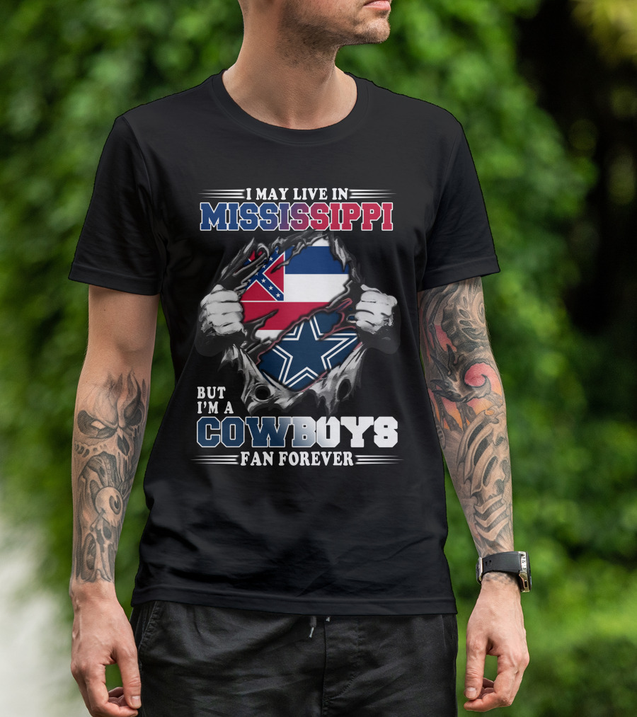 I May Live In Mississippi But I'm A Cowboys Fan Forever T-Shirt