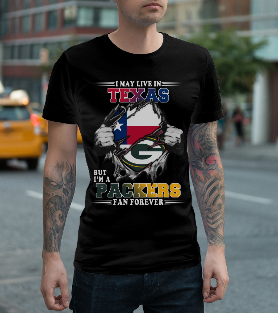 I May Live in Texas But I'm a Packers Fan Forever T-Shirt