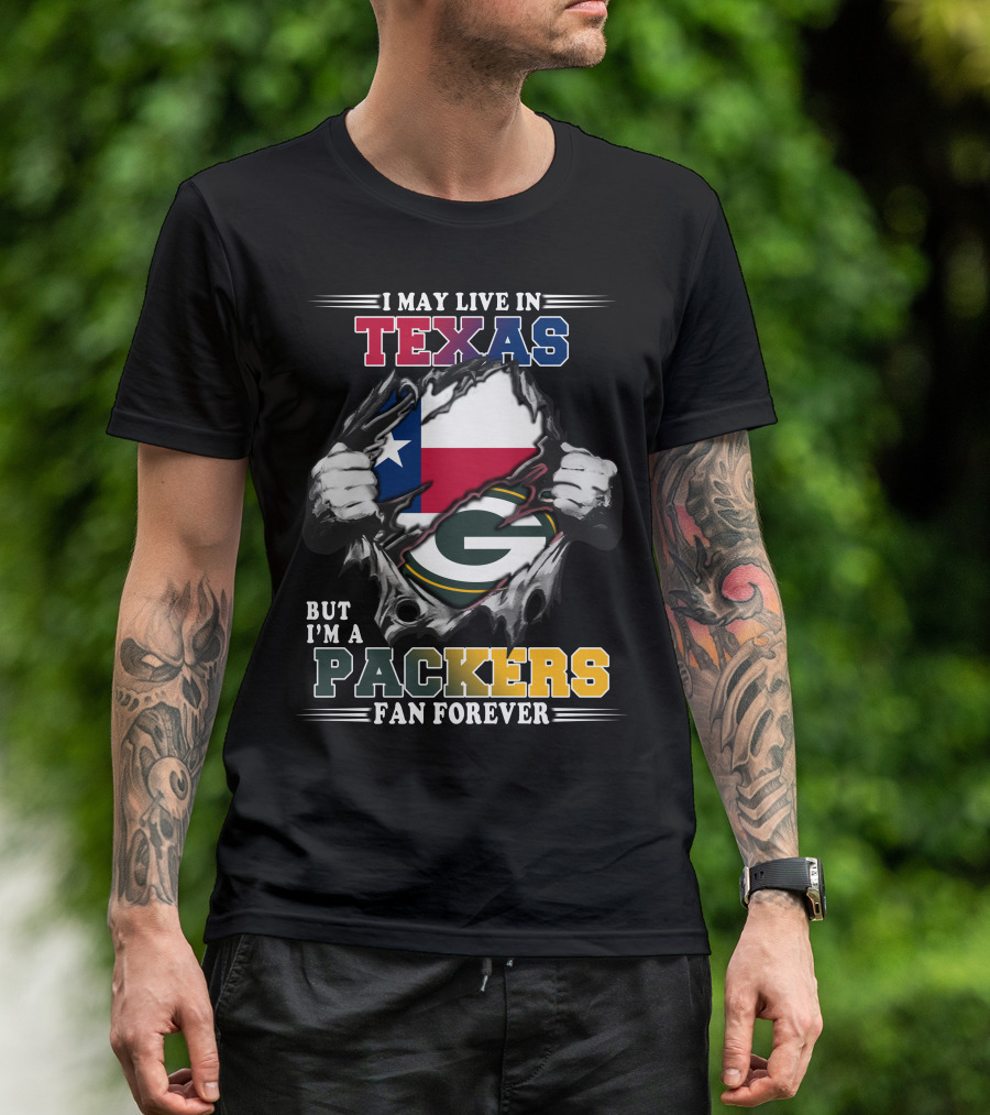 I May Live In Texas But I'm A Packers Fan Forever T-Shirt