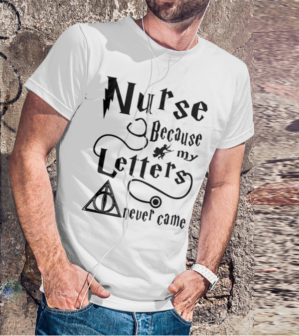Nurse Because My Letters Never Came Wizard Symbol Wand And Triangle T-Shirt