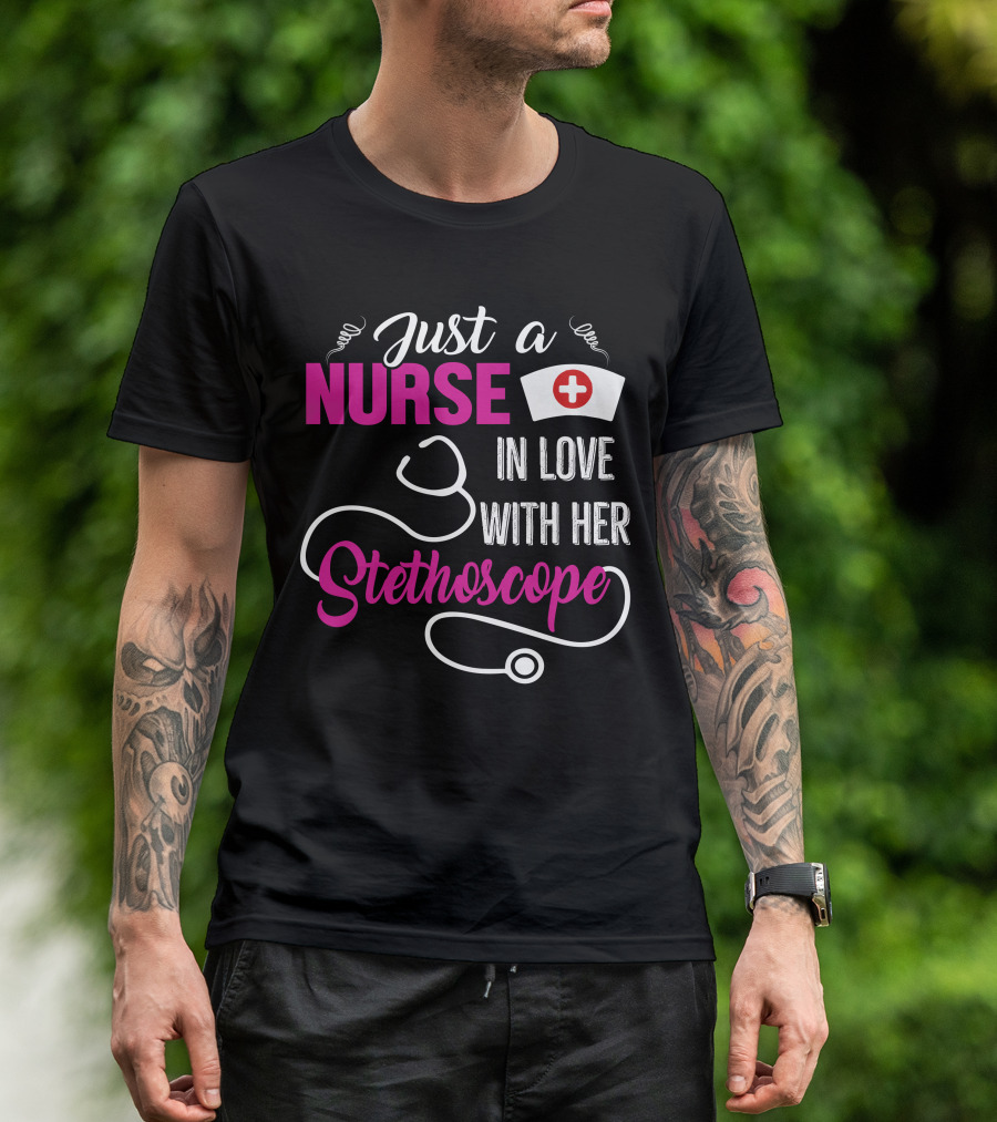 Just A Nurse In Love With Her Stethoscope T-Shirt