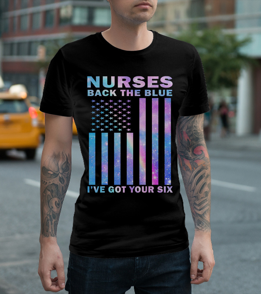 Nurses Back The Blue I've Got Your Six Galaxy Flag T-Shirt