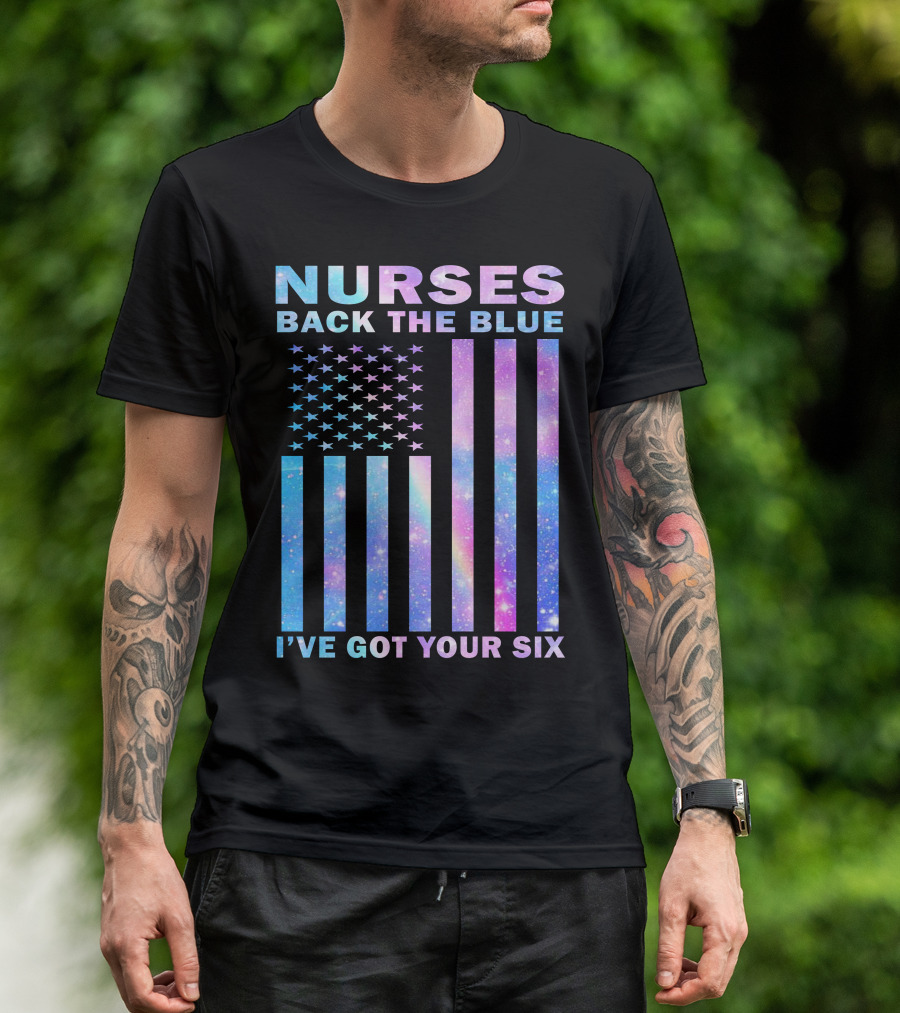 Nurses Back The Blue I've Got Your Six Galaxy Flag T-Shirt