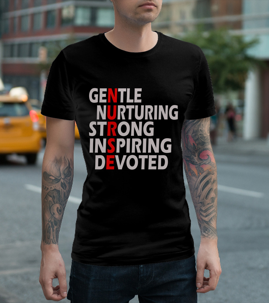 Gentle Nurturing Strong Inspiring Devoted Nurse T-Shirt