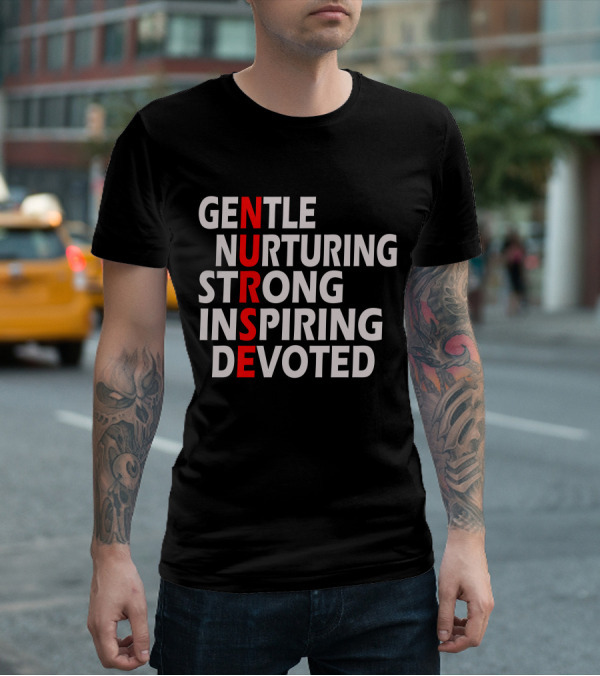 Gentle Nurturing Strong Inspiring Devoted Nurse T-Shirt