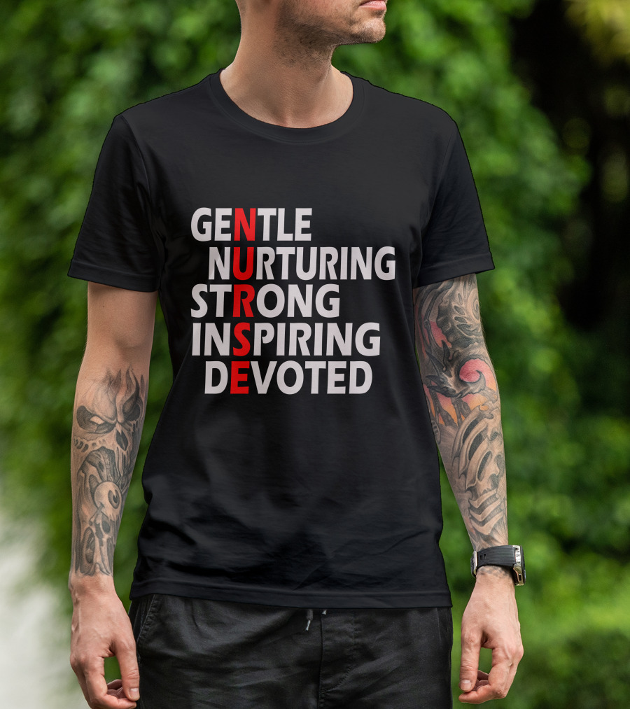 Gentle Nurturing Strong Inspiring Devoted Nurse T-Shirt