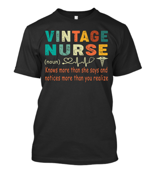 Vintage Nurse Knows More Than She Says And Notices More Than You Realize T-Shirt