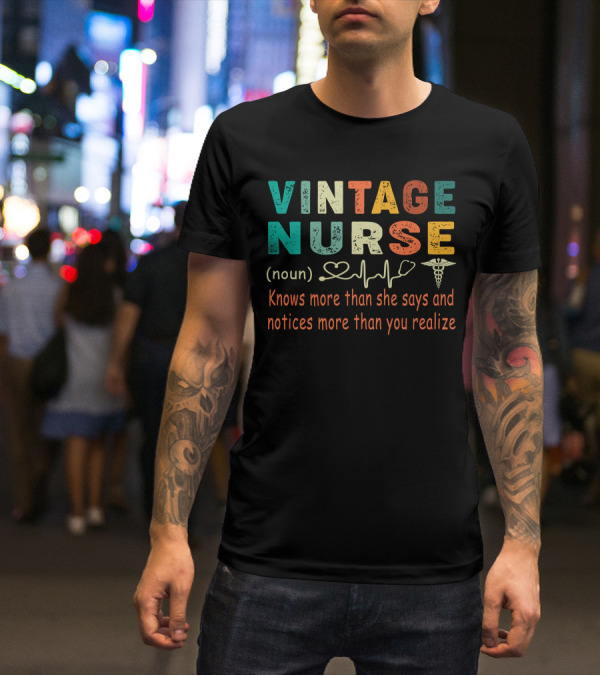 Vintage Nurse Knows More Than She Says And Notices More Than You Realize T-Shirt