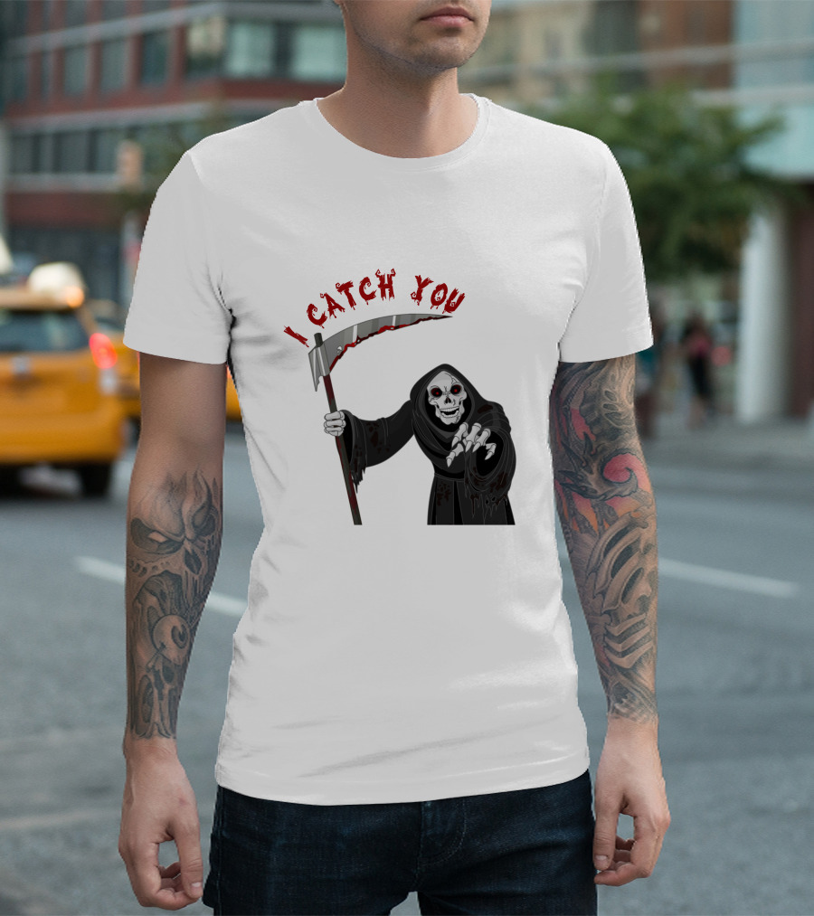 I Catch You Grim Reaper Halloween T-Shirt