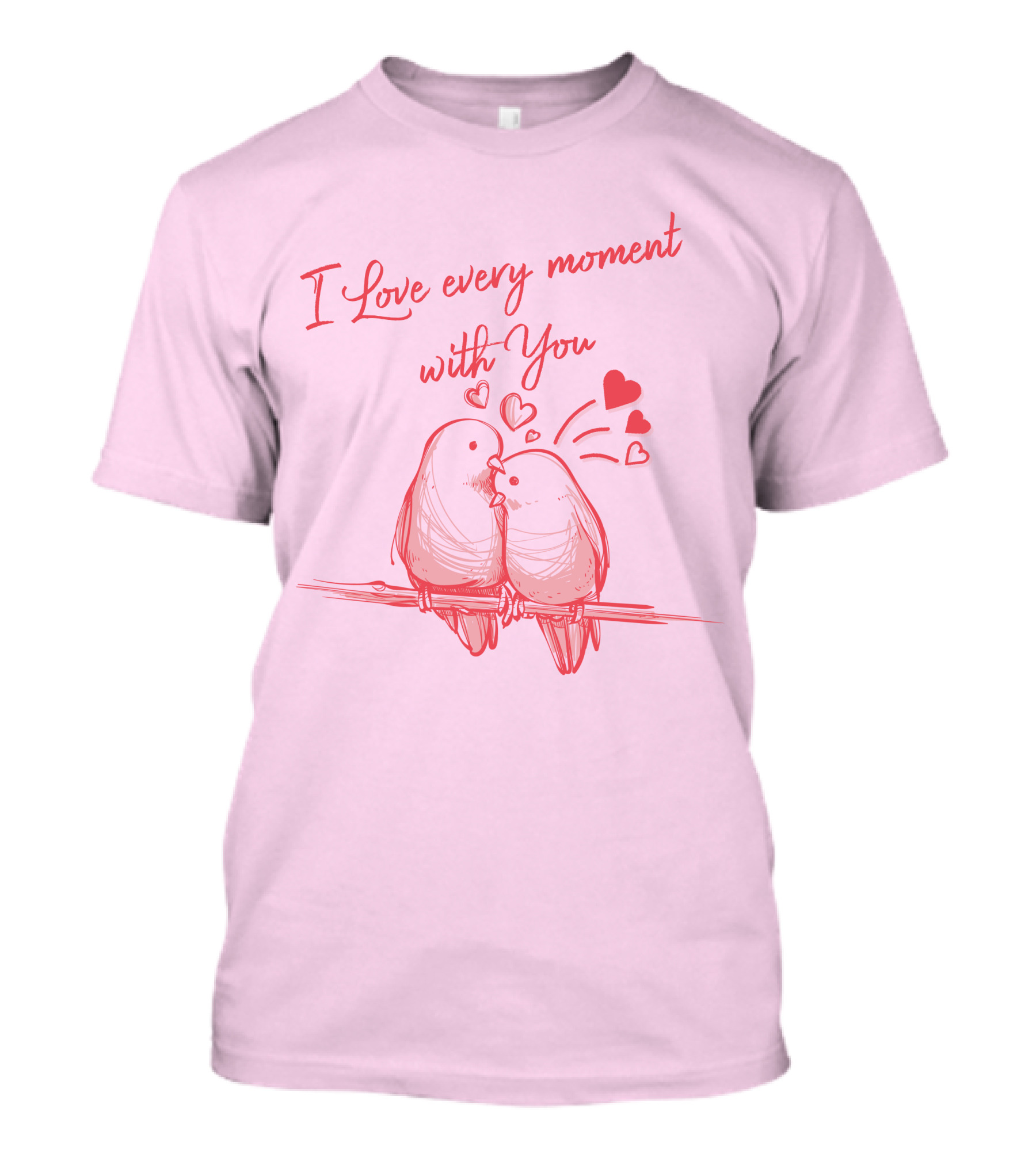 I Love Every Moment With You Romantic Bird T-Shirt