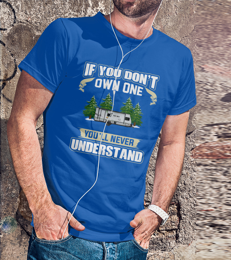 If You Don’t Own One You’ll Never Understand No Boundaries Camper Forest Scene T-Shirt