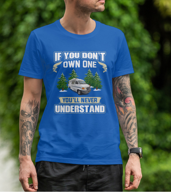 If You Don't Own One You'll Never Understand Pleasureway Class T-Shirt