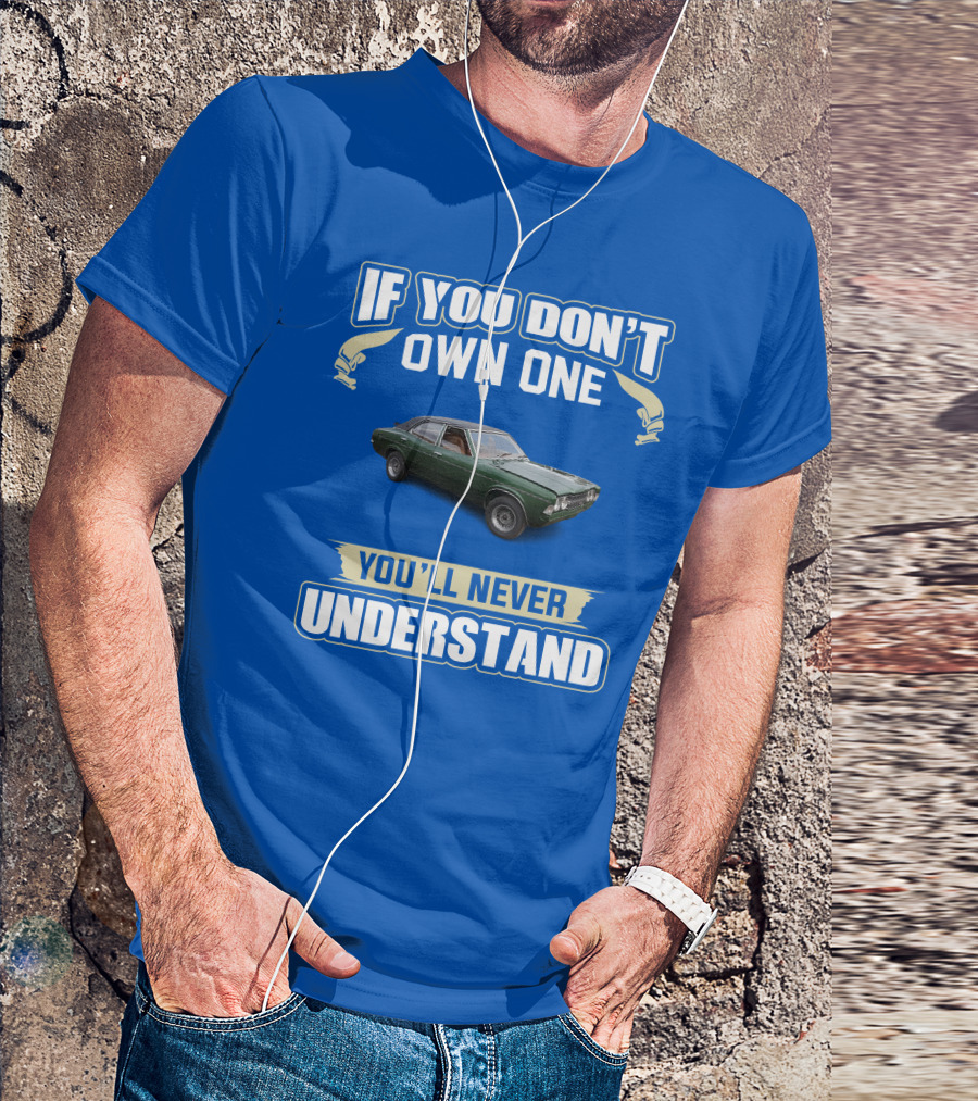 If You Don't Own One You'll Never Understand Mk3 Cortina T-Shirt