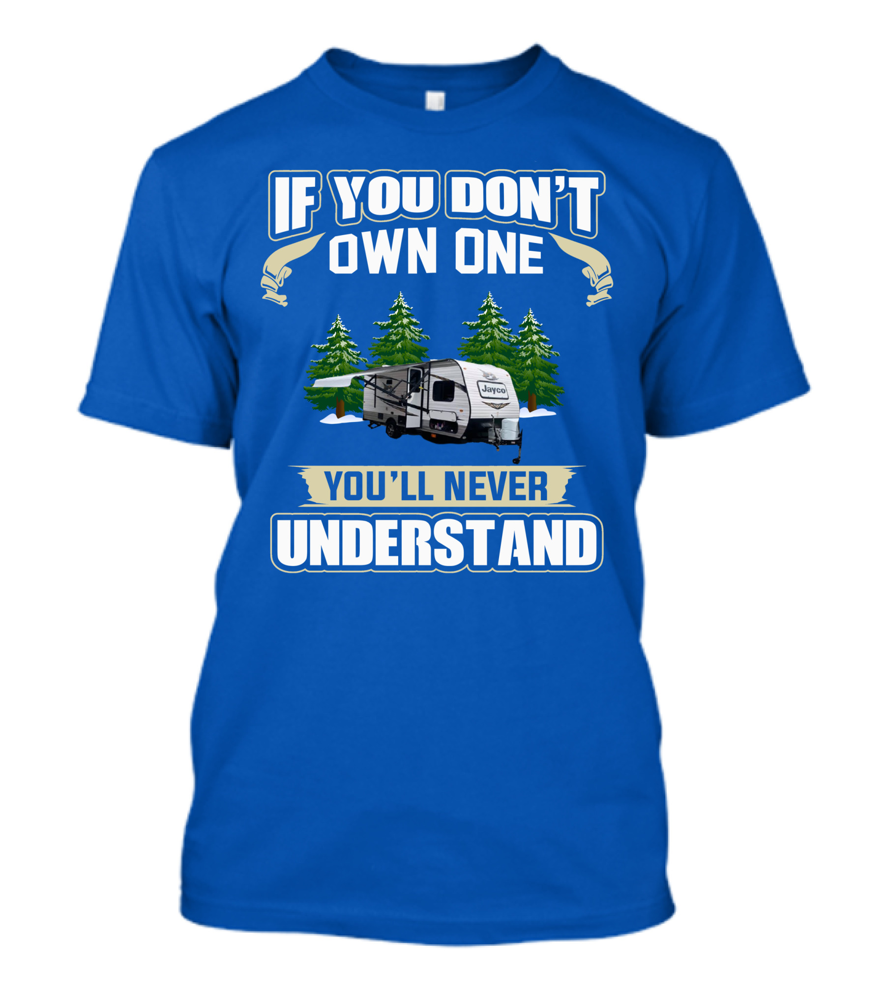 If You Don't Own One You'll Never Understand Jayco 184bs Camper Trailer Forest Scene T-Shirt