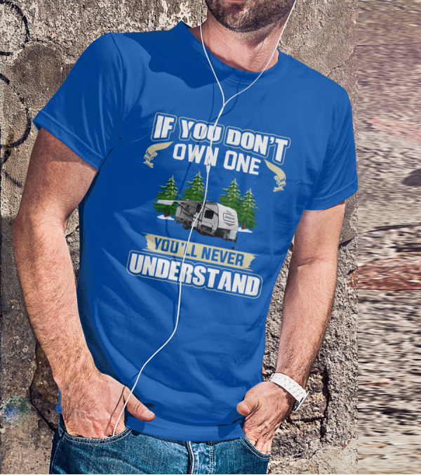 If You Don't Own One You'll Never Understand Jayco 184bs Camper Trailer Forest Scene T-Shirt