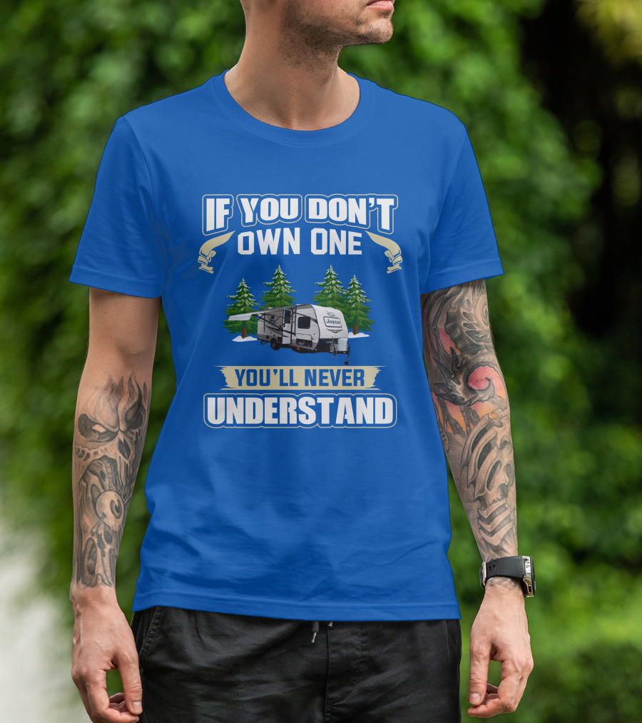 If You Don't Own One You'll Never Understand Jayco 184bs Camper Trailer Forest Scene T-Shirt