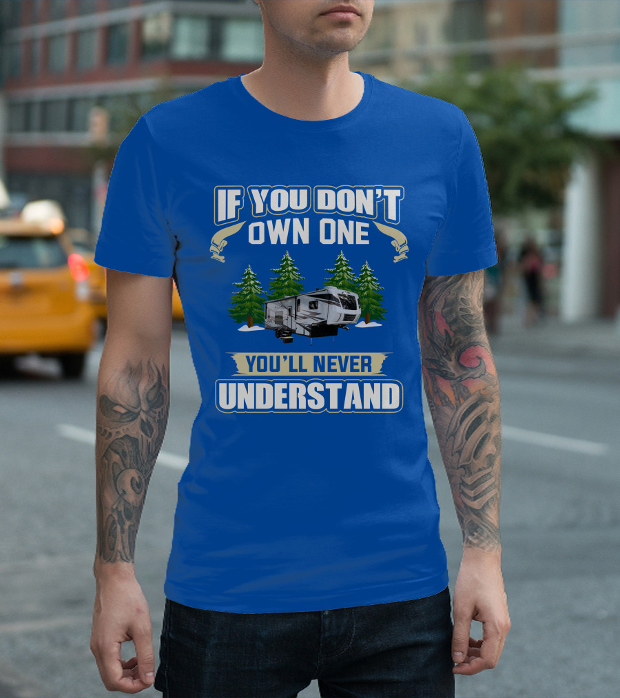 If You Don't Own One You'll Never Understand XLR Toy Hauler T-Shirt