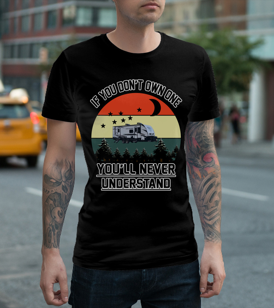 If You Don't Own One You'll Never Understand Winnebago Voyage Travel T-Shirt