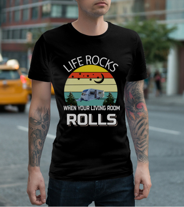 LIFE ROCKS WHEN YOUR LIVING ROOM ROLLS UK COACHMAN T-Shirt