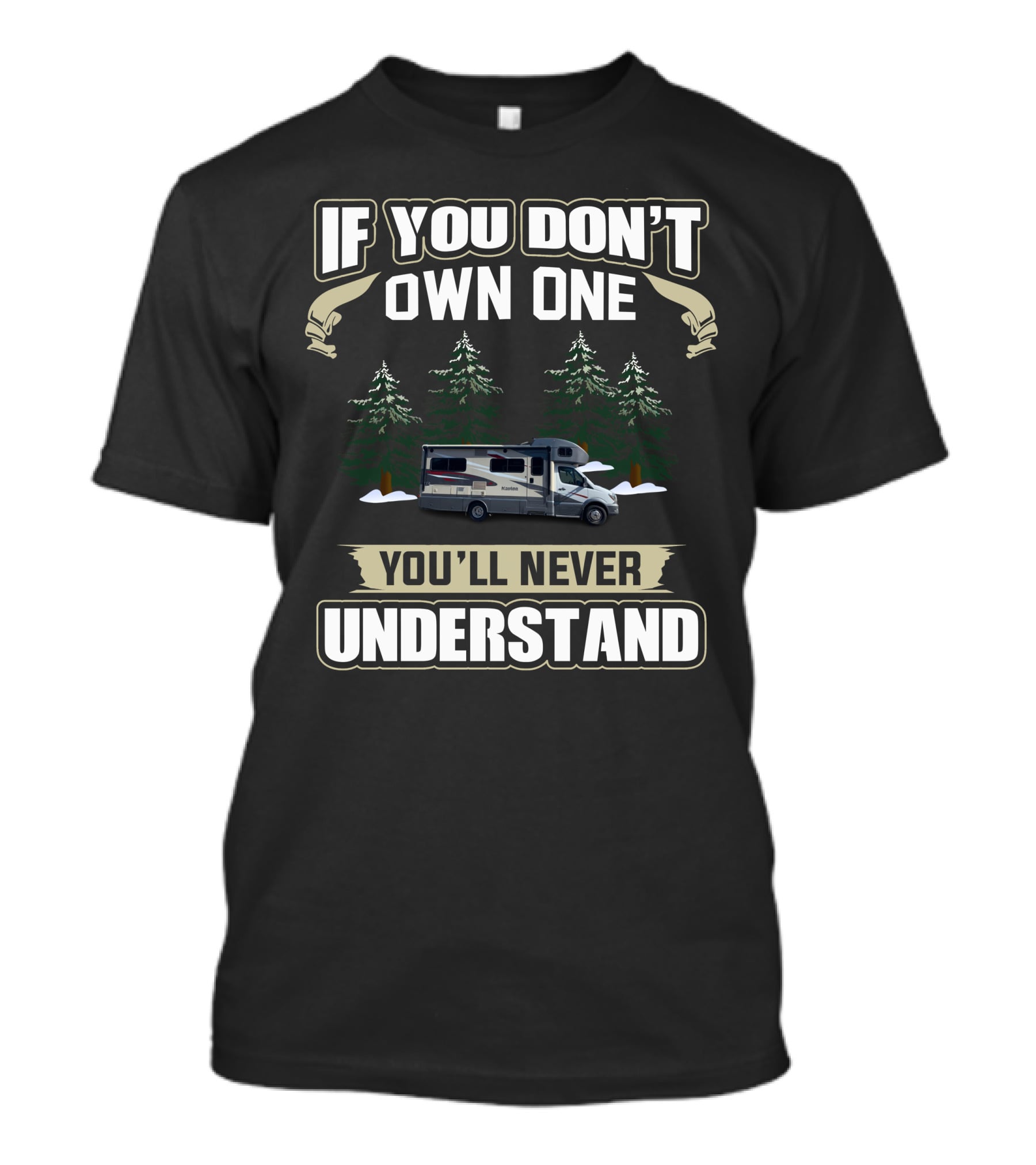 If You Don't Own One You'll Never Understand C Motorhome T-Shirt