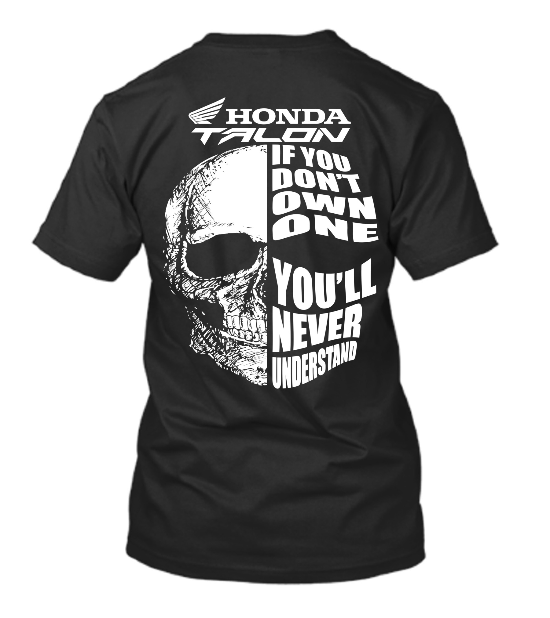 Honda Talon If You Don't Own One You'll Never Understand Skull T-Shirt