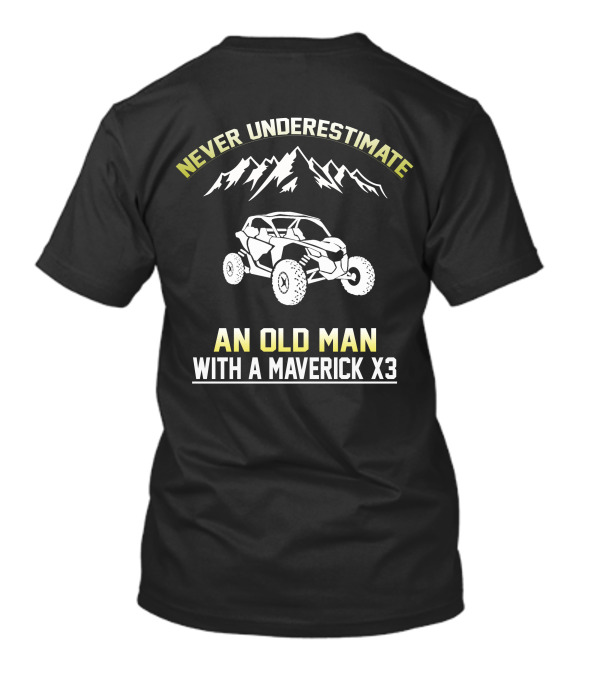 Never Underestimate An Old Man With A Maverick X3 T-Shirt