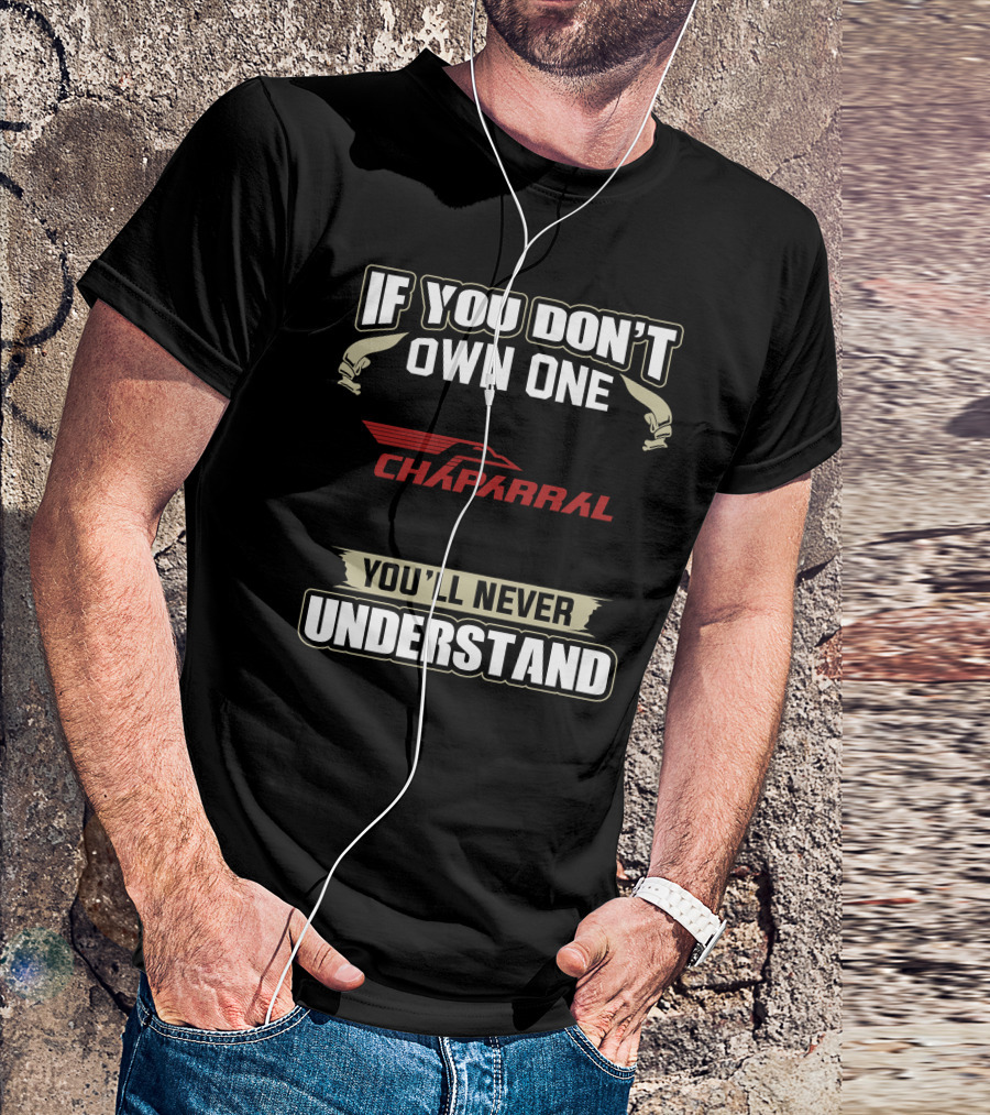 If You Don't Own One Chaparral Snowmobiles You'll Never Understand T-Shirt