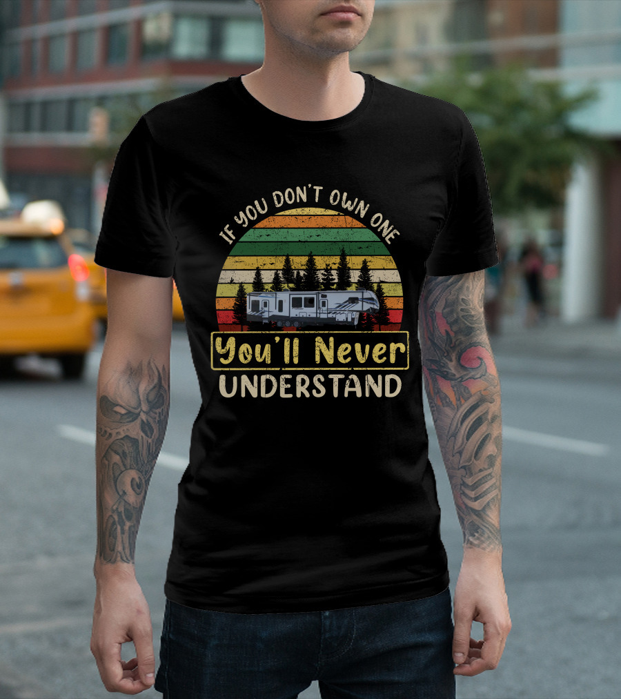 If You Don't Own One You'll Never Understand Keystone RV Toy Hauler T-Shirt