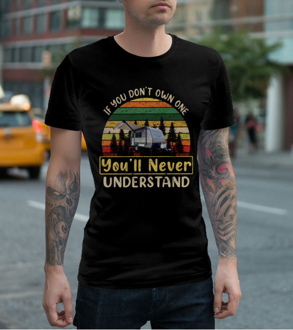 If You Don't Own One You'll Never Understand Jayco 145 Trailer T-Shirt