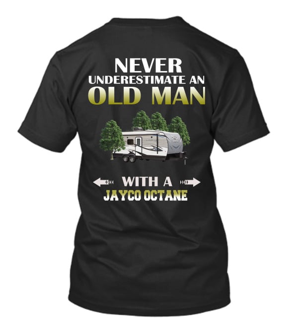 NEVER UNDERESTIMATE AN OLD MAN WITH A JAYCO OCTANE T-Shirt
