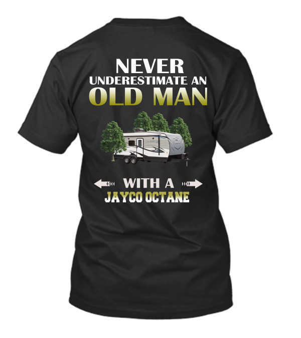 NEVER UNDERESTIMATE AN OLD MAN WITH A JAYCO OCTANE T-Shirt