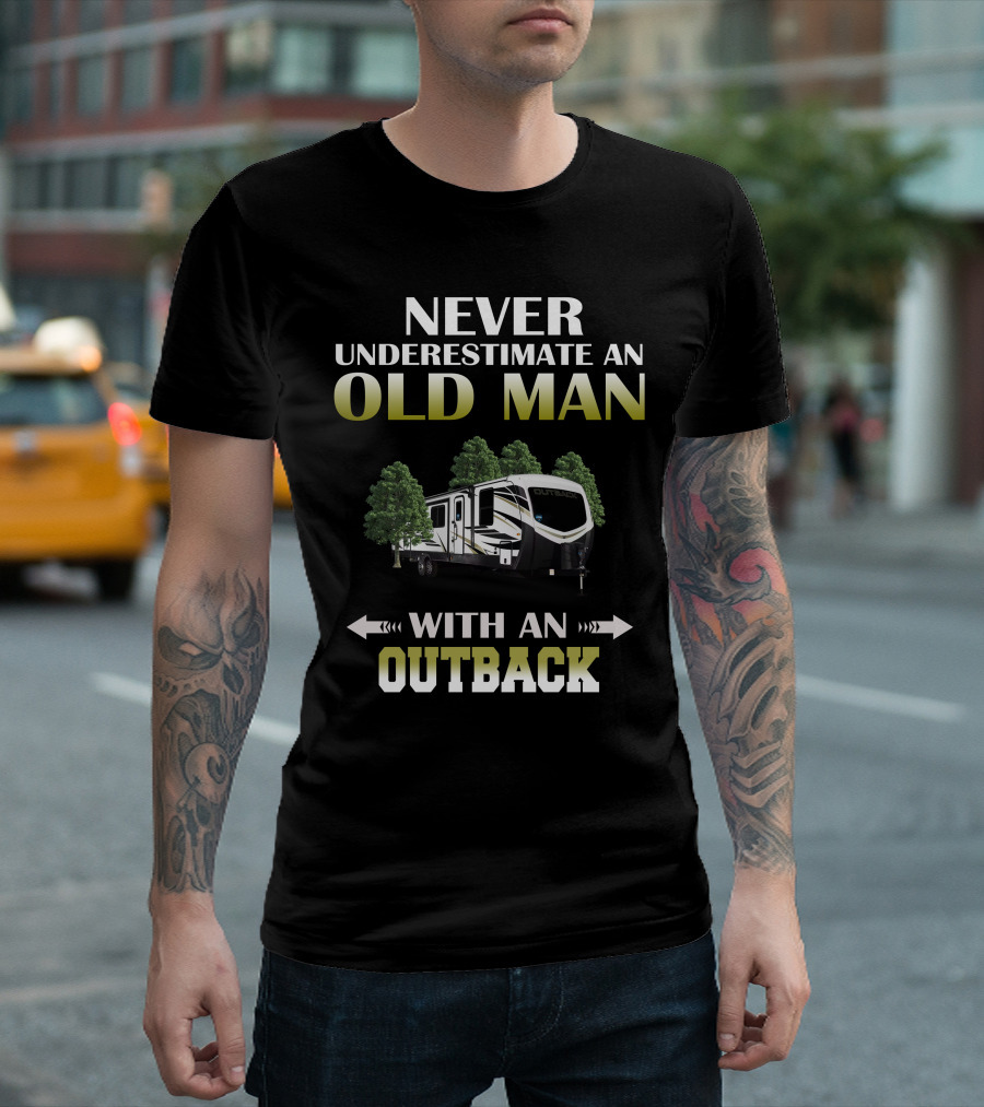 NEVER UNDERESTIMATE AN OLD MAN WITH AN OUTBACK T-Shirt