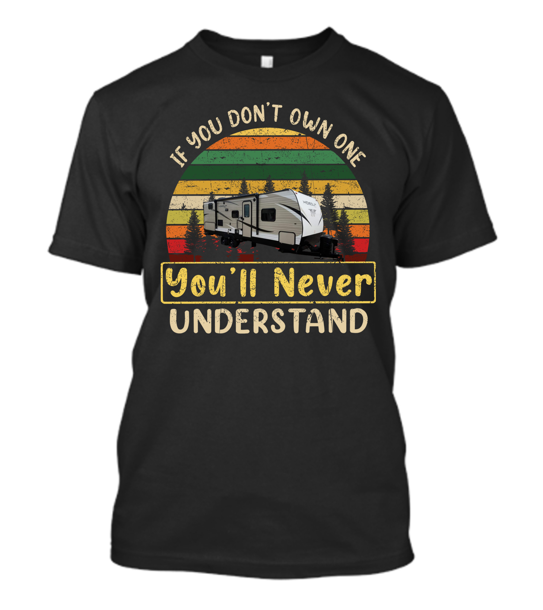 If You Don't Own One You'll Never Understand Retro Camper Hideout R T-Shirt