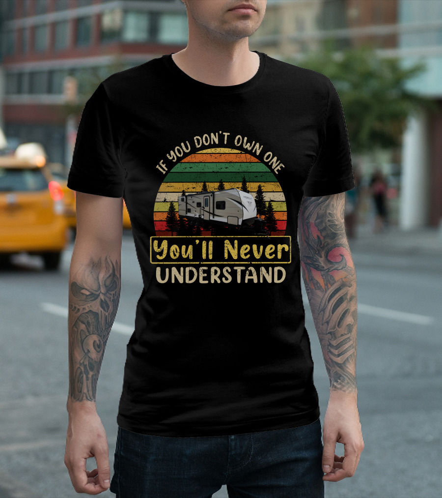 If You Don't Own One You'll Never Understand Retro Camper Hideout R T-Shirt