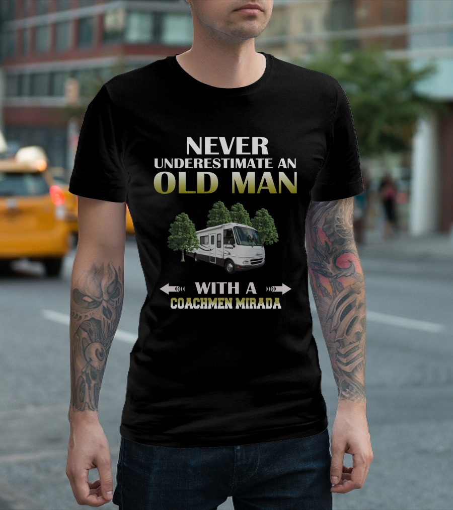 Never Underestimate An Old Man With A Coachmen Mirada T-Shirt