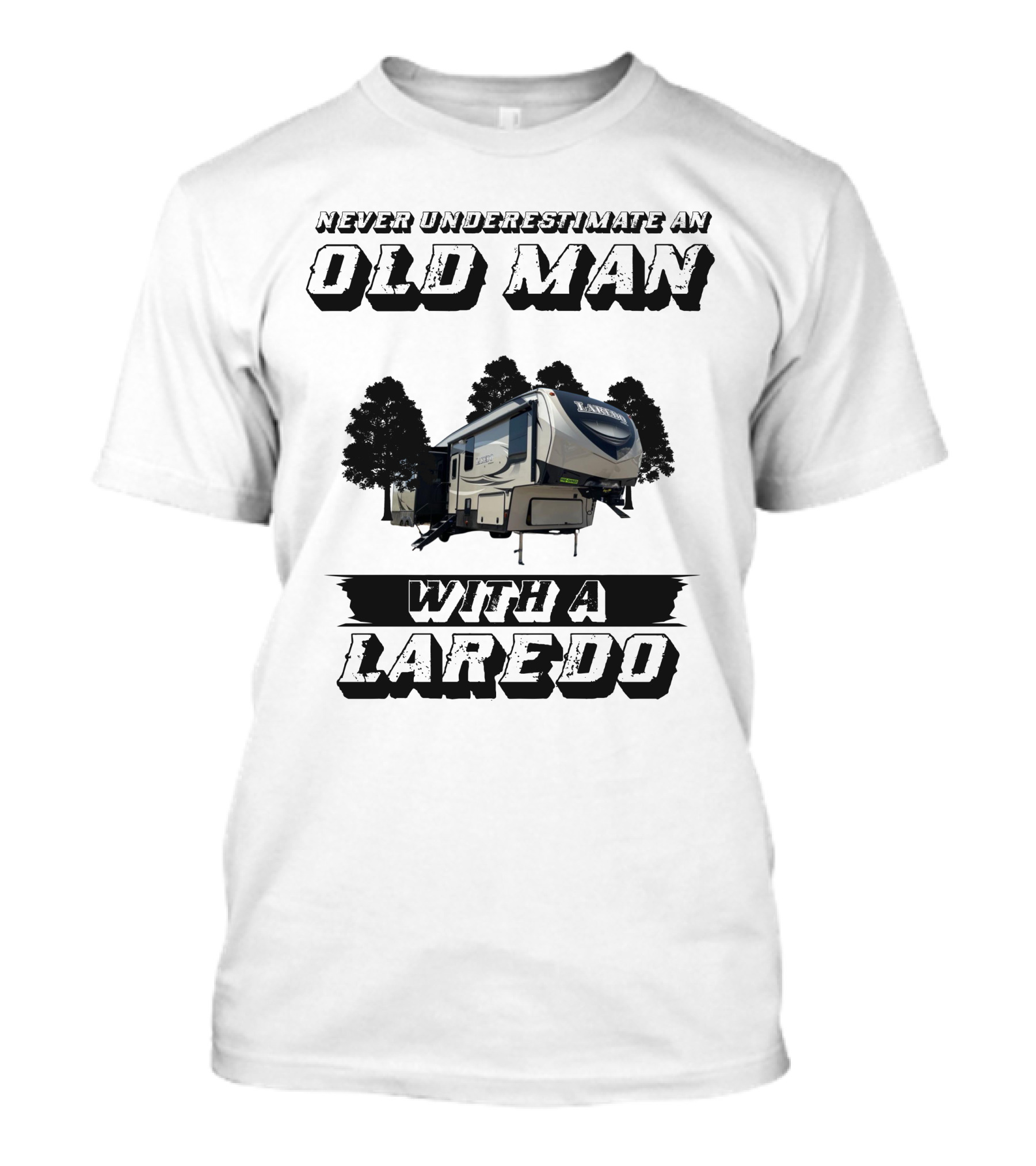 NEVER UNDERESTIMATE AN OLD MAN WITH A LAREDO T-Shirt