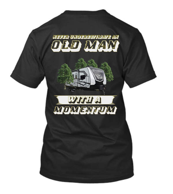 Never Underestimate An Old Man With A Momentum Grand Design Momentum 25G T-Shirt