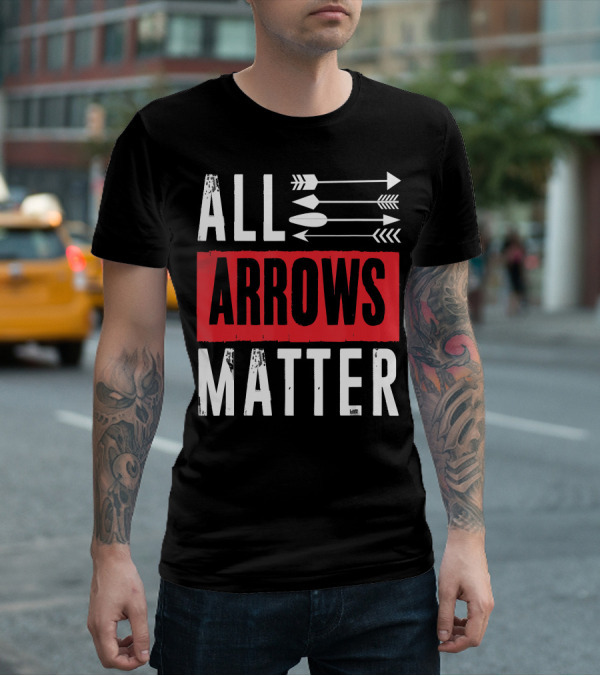 ALL ARROWS MATTER ARCHERY ALL ARROWS MATTER T-Shirt