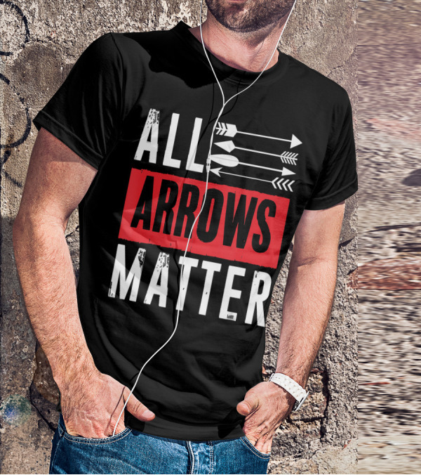ALL ARROWS MATTER ARCHERY ALL ARROWS MATTER T-Shirt