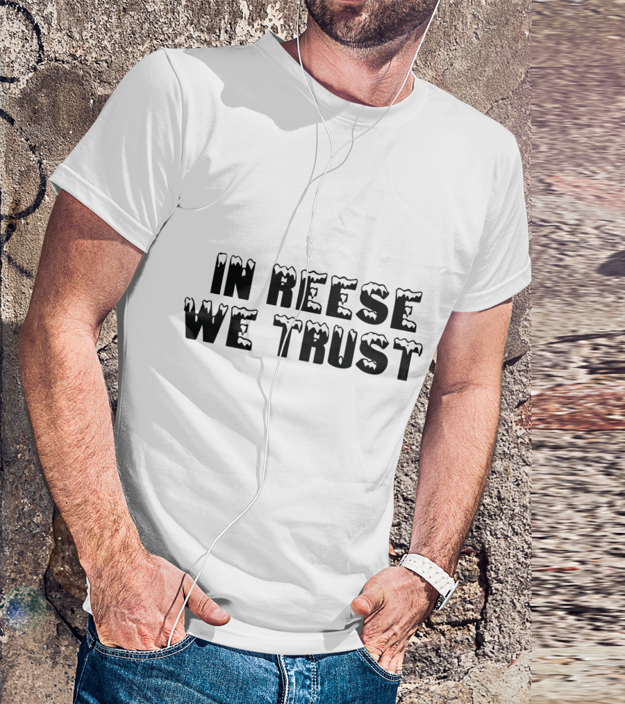 In Reese We Trust Icy Font T-Shirt