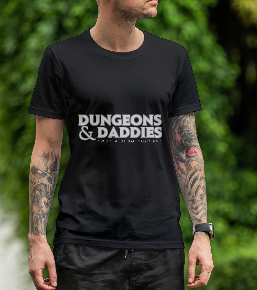 Dungeons And Daddies Not A BDSM Podcast T-Shirt